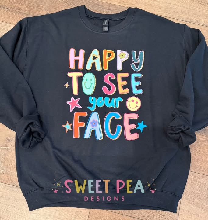 HAPPY TO SEE YOUR FACE