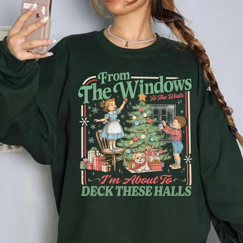 From The Windows To The Walls I'm About To Deck These Halls